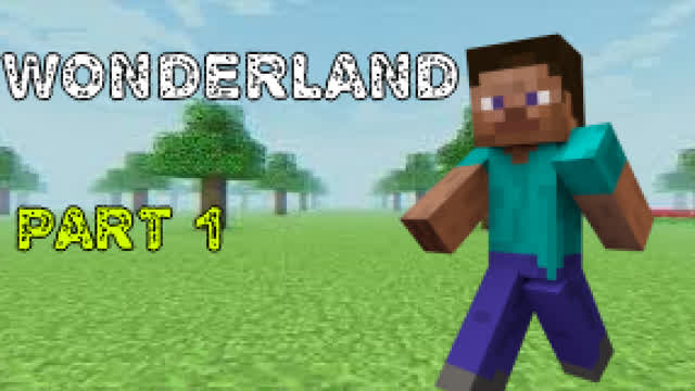 Minecraft wonderland (PART 1) Minecraft wonderland (PART 1)