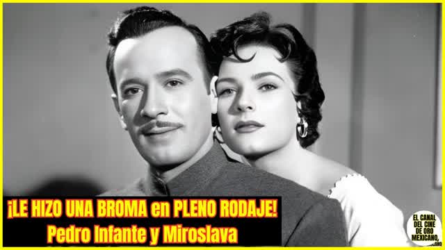 ⭐La PESADA BROMA que PEDRO INFANTE le HIZO a MIROSLAVA… ¡y QUEDÓ en una PELÍCULA!⭐