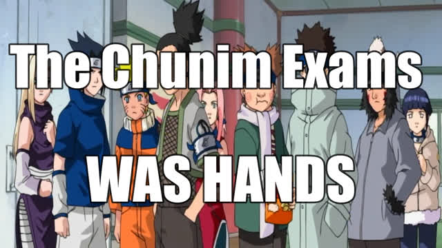 Chūnin Exams Was Hands