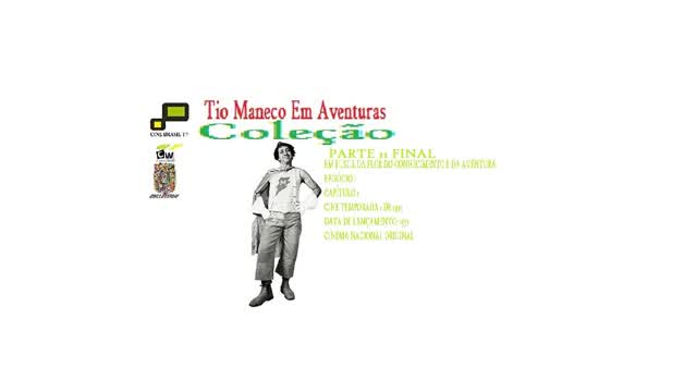 AS AVENTURAS DO TIO MANECO COLEÇÃO _ EM BUSCA DA FLOR DO CONHECIMENTO E DA AVENTURA PARTE 11 FINAL