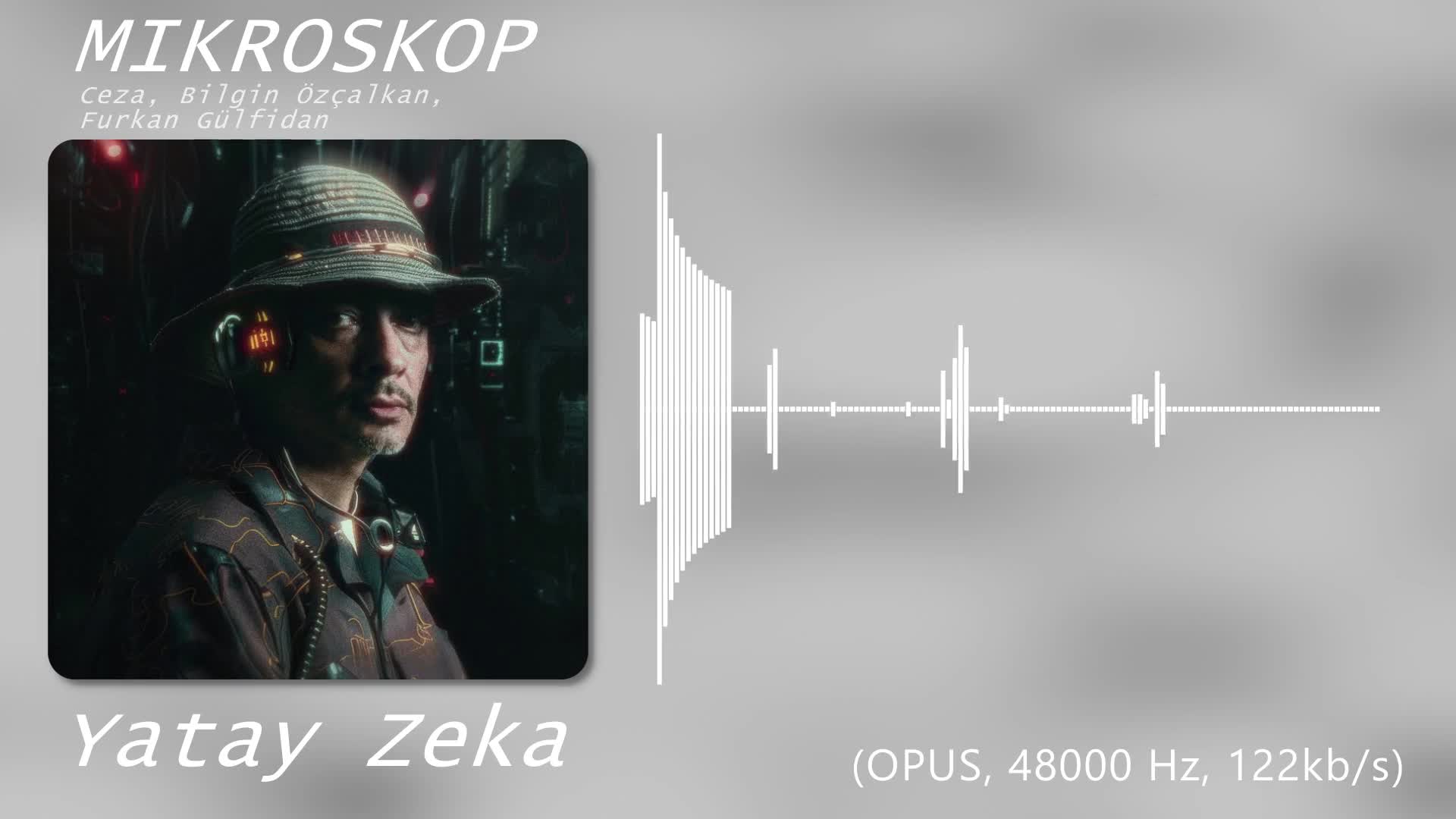 Mikroskop | Yatay Zeka (Opus Audio Codec Test)