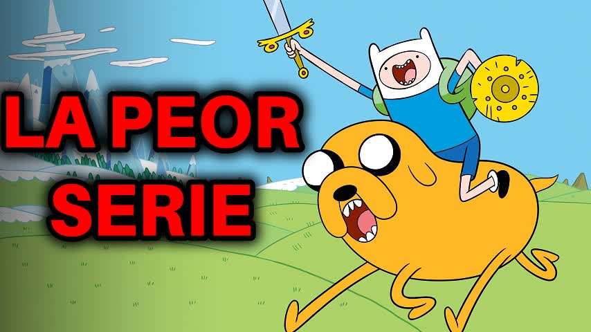 HORA DE AVENTURA: LA PEOR SERIE DEL MUNDO