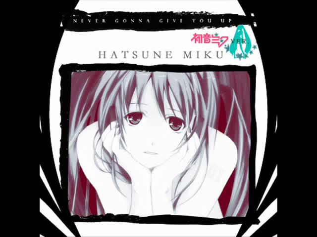 VOCALOID2 初音 ミク Hatsune Miku V2 - Never Gonna Give You Up