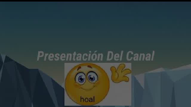 Presentación Del Canal :> Presentación Del Canal :>