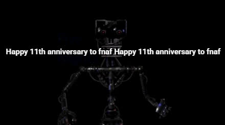 HAPPY 11TH ANNIVERSARY TO FNAF