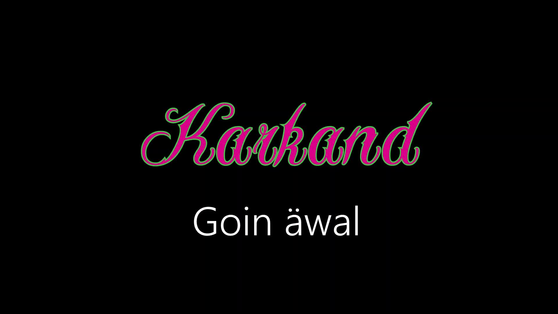 Karkand ¦ Goin äwal (officiäl audió)