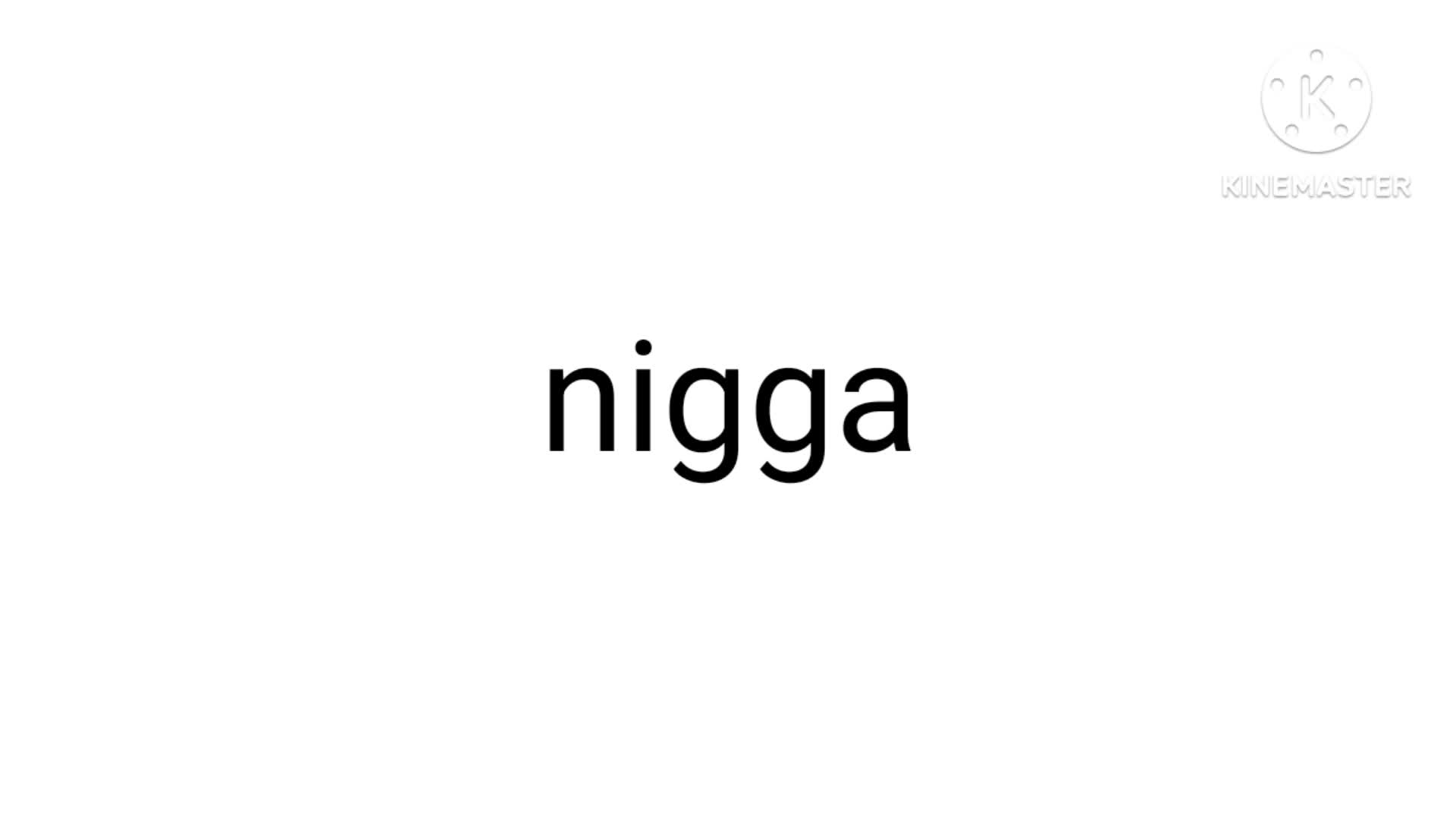 Nigga 25 times Nigga 25 times