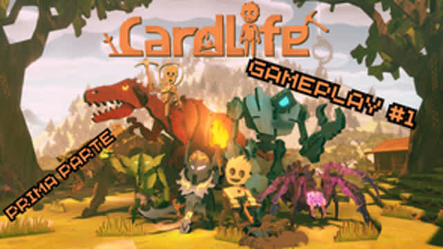 CARD LIFE GAMEPLAY #1 - LA NOSTRA AVVENTURA HA INIZIO ( PRIMA PARTE)