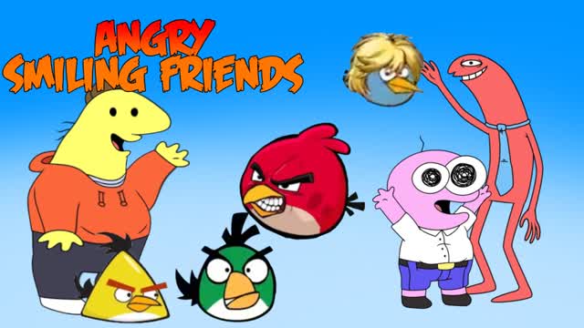 ANGRY SMILING FRIENDS (ANGRY BIRDS MEET SMILING FRIENDS)PARODY