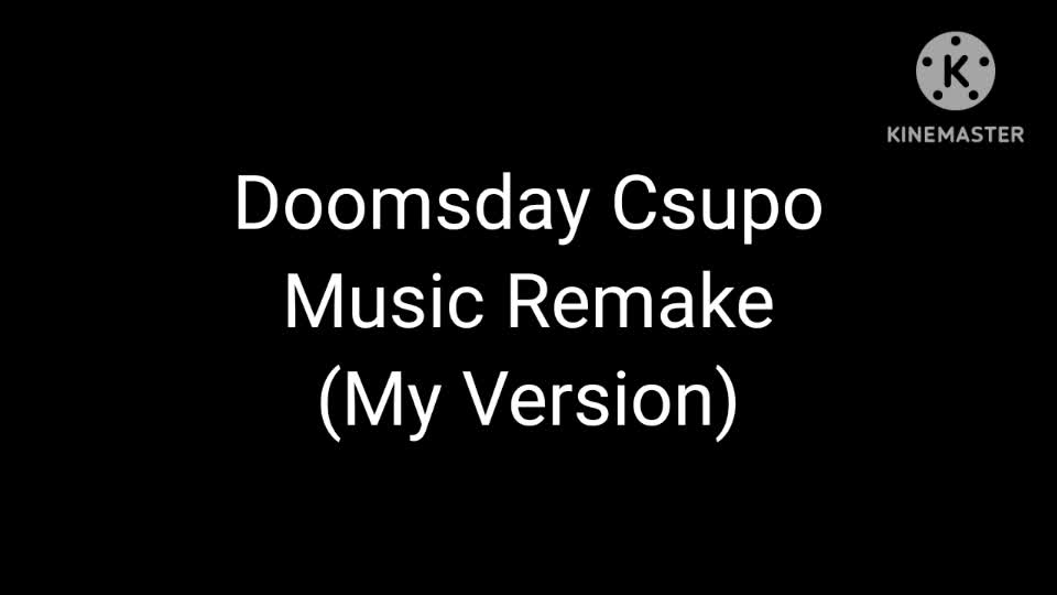 Doomsday Csupo Music Remake (My Version)