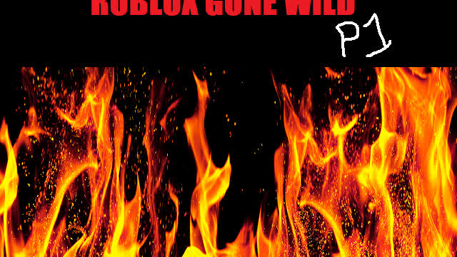 Roblox Gone Wild! - Part 1 Roblox Gone Wild! - Part 1