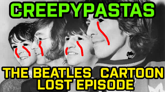 The Beatles Cartoon Lost Episode (CREEPYPASTAS) The Beatles Cartoon Lost Episode (CREEPYPASTAS)
