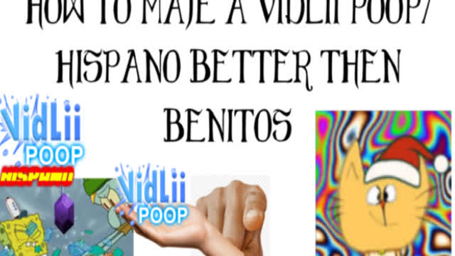 How To make a vidlii poop/hispano in a phoney