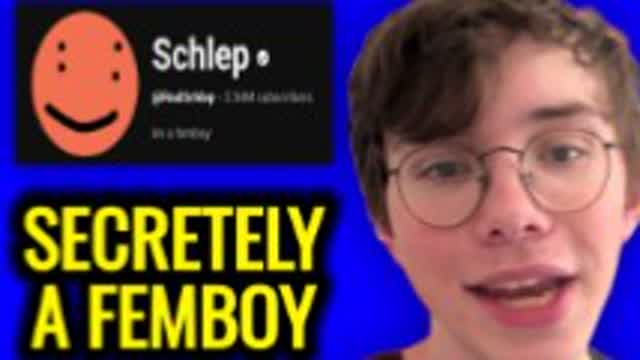 Schlep Is Secretly A Femboy.