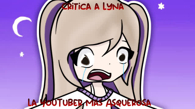 Loquendo - Critica a Lyna: La YouTuber mas Asquerosa.
