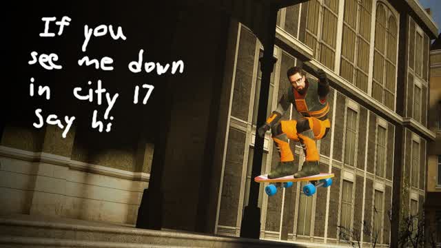 if you see me down in city 17 say hi if you see me down in city 17 say hi