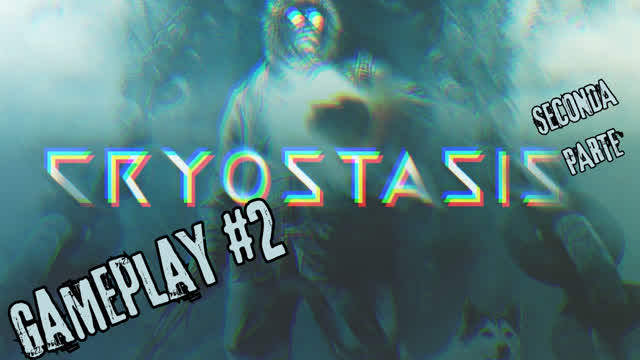 CRYOSTASIS GAMEPLAY #2 - LA VENTO DEL NORD (SECONDA  PARTE)