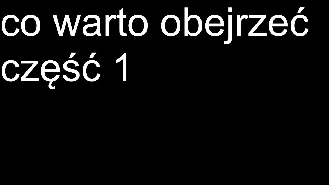 co warto obejrzeć część 1
