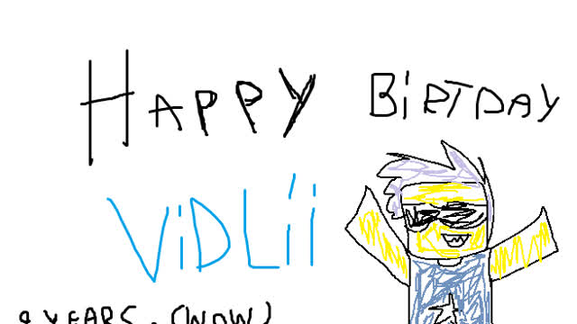 Happy birtday vidlii! Happy birtday vidlii!