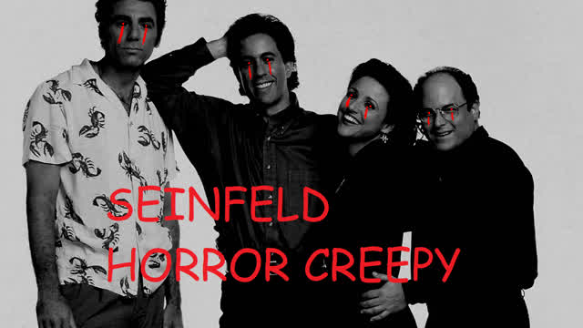Seinfeld Scary