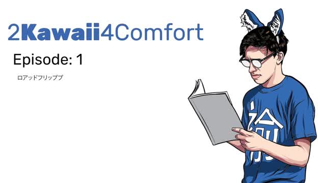 2Kawaii4Comfort: Ep 1