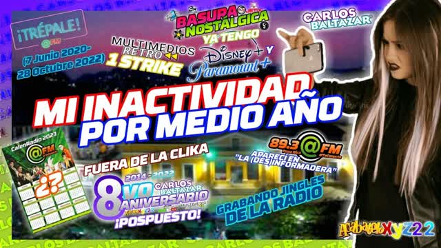 MI INACTIVIDAD POR MEDIO AÑO • "AcábateloXYZ22 "