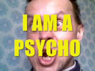 I AM A PSYCHO