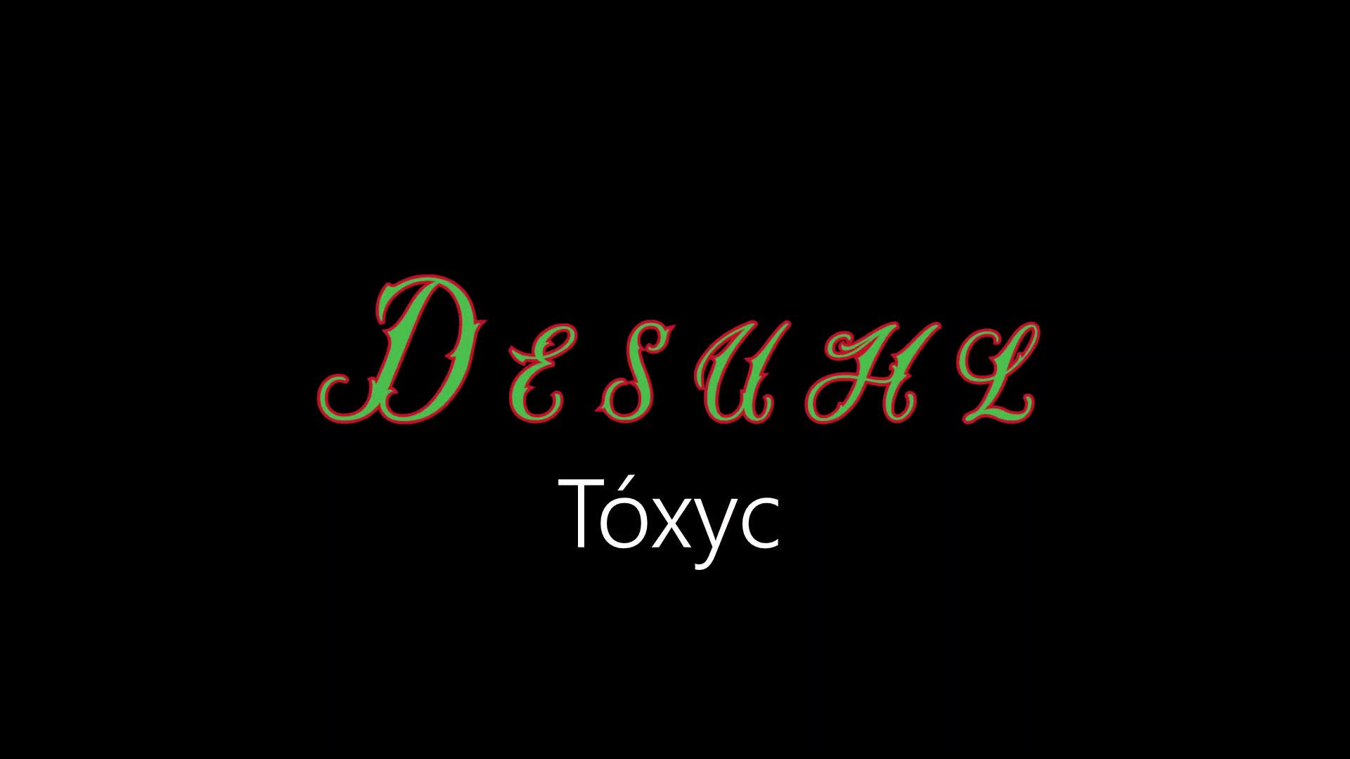 Desuhl ¦ Tóxyc (officiäl audió)