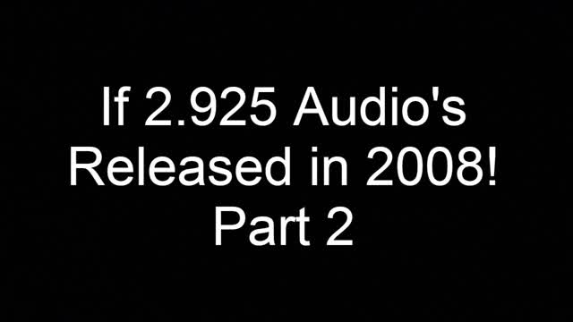 If 2.925 Audio Released in 2008 Part 2 If 2.925 Audio Released in 2008 Part 2