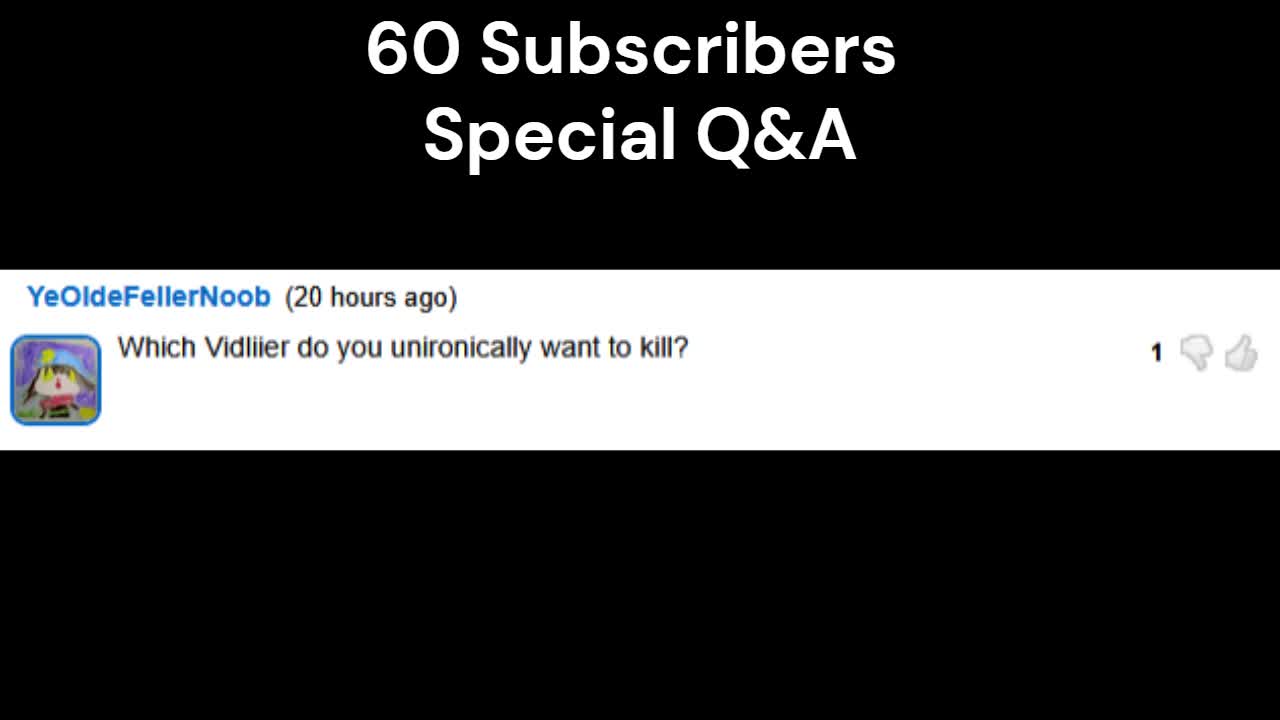 60 Subcriber Special Q&A 60 Subcriber Special Q&A