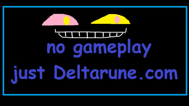 DELTARUNE NOW!!!!!! DELTARUNE NOW!!!!!!