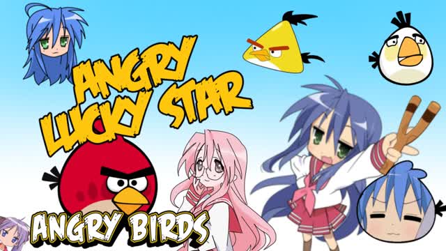 ANGRY LUCKY STAR (ANGRY BIRDS MEET LUCKY STAR)PARODY ANGRY LUCKY STAR (ANGRY BIRDS MEET LUCKY STAR)PARODY