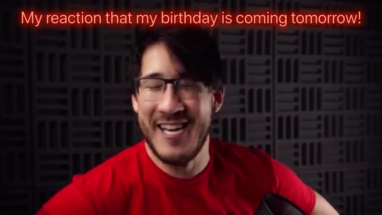 Mr reaction that my birthday is coming tomorrow!