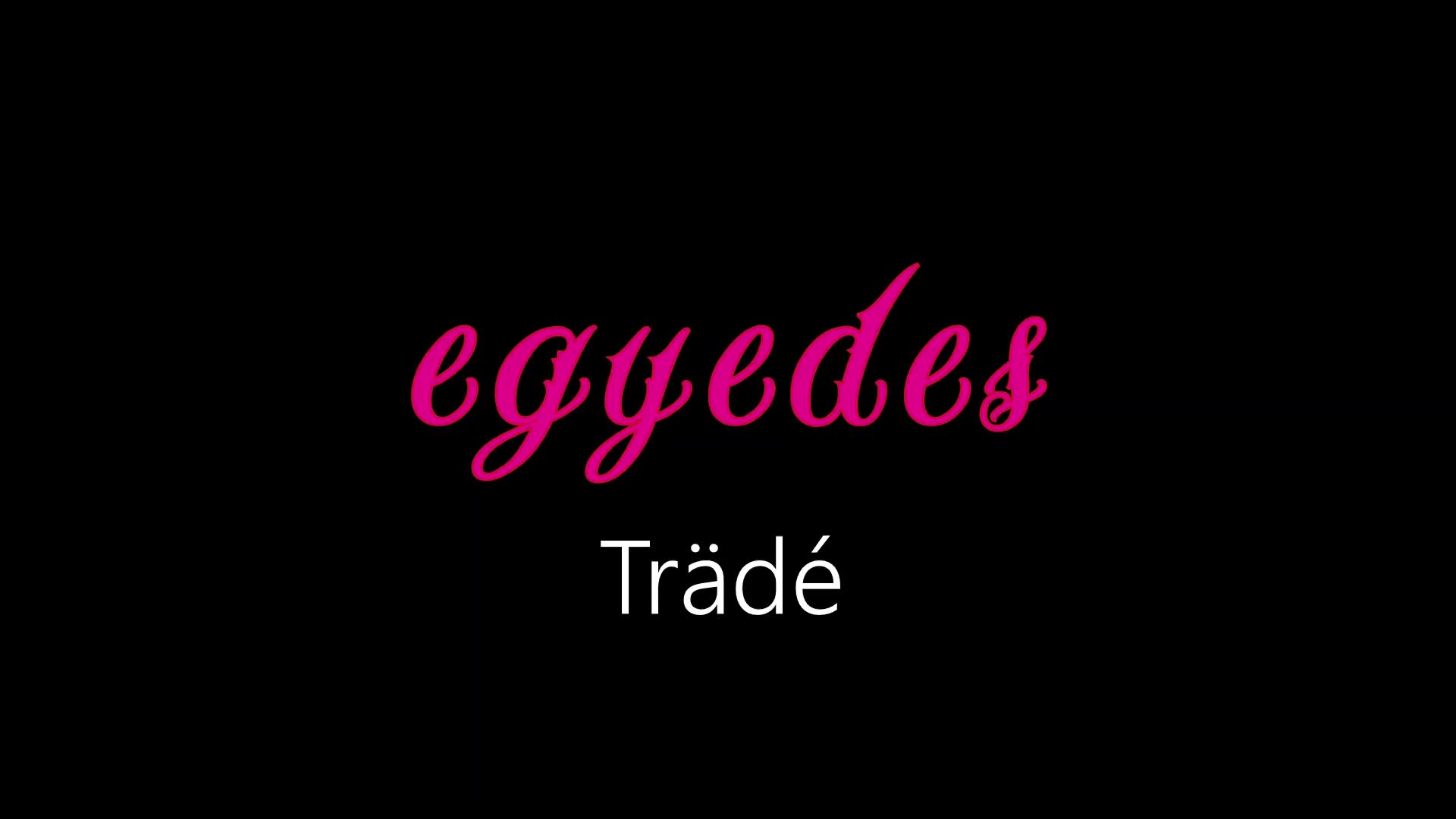 Egyedes ¦ Trädé (officiäl audió)