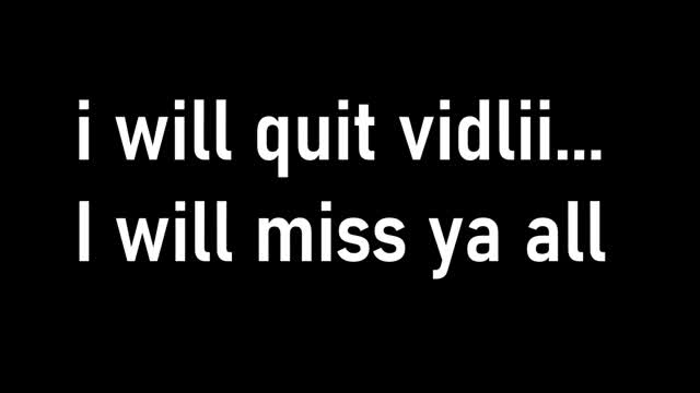 i quit vidlii...