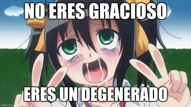 No eres gracioso por ser un degenerado o raro.