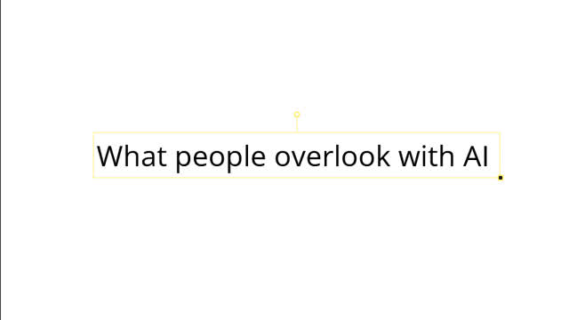 What people overlook with AI