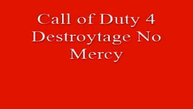 Call of Duty 4 Modern Warfare Destroytage No Mercy Call of Duty 4 Modern Warfare Destroytage No Mercy